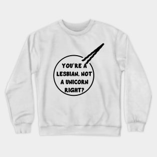 You're a lesbian, not a unicorn Right? - Waverly Earp - Wynonna Earp Crewneck Sweatshirt